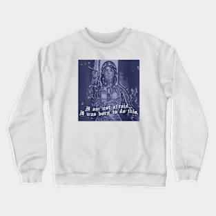 St Joan of Arc Am Not Afraid I Was Born Do This Saint Crewneck Sweatshirt